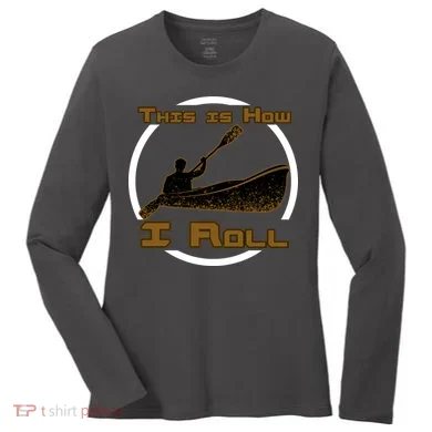 Kayak This Is How I Roll  Women's Long Sleeve Shirt