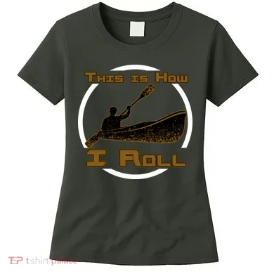 Kayak This Is How I Roll  Women's T-Shirt