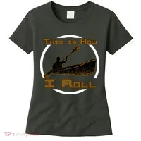 Kayak This Is How I Roll  Women's T-Shirt thumb 0