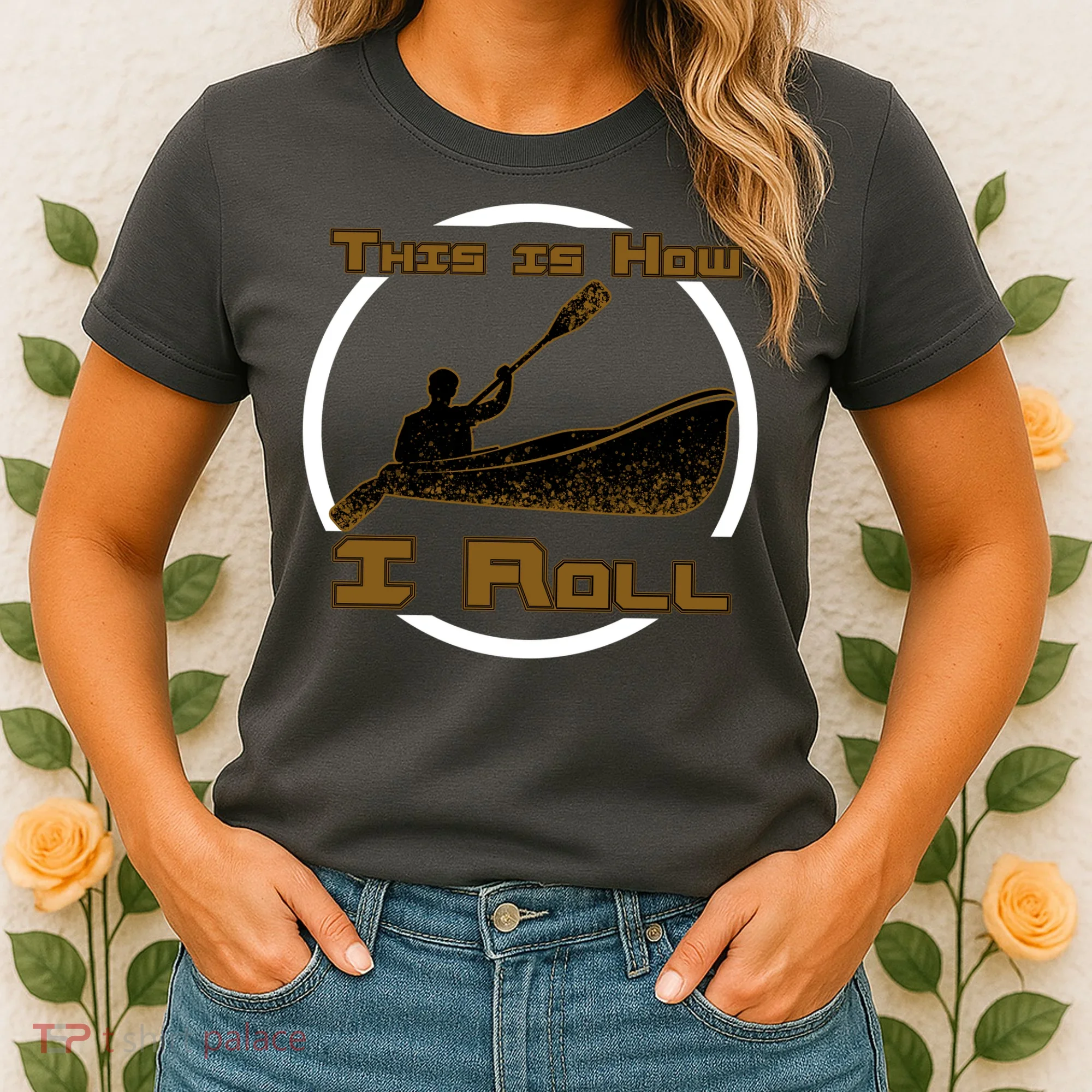 Kayak This Is How I Roll  Women's T-Shirt