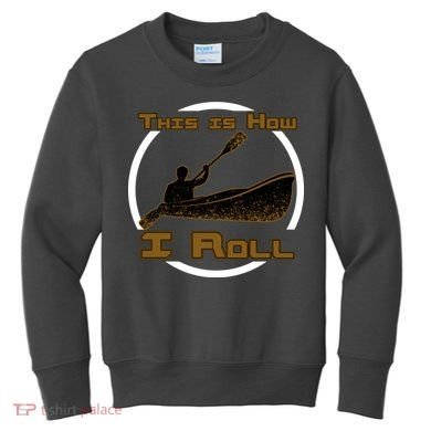 Kayak This Is How I Roll  Kids Sweatshirt