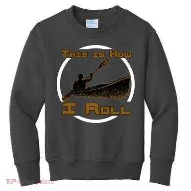 Kayak This Is How I Roll  Kids Sweatshirt