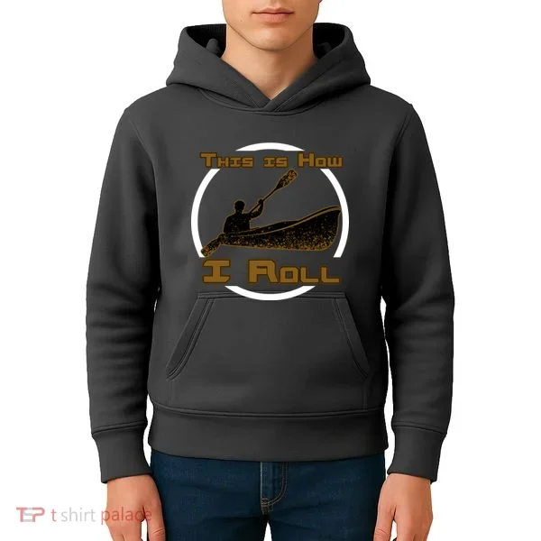 Kayak This Is How I Roll  Kids Hoodie
