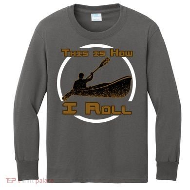 Kayak This Is How I Roll  Kids Long Sleeve Shirt