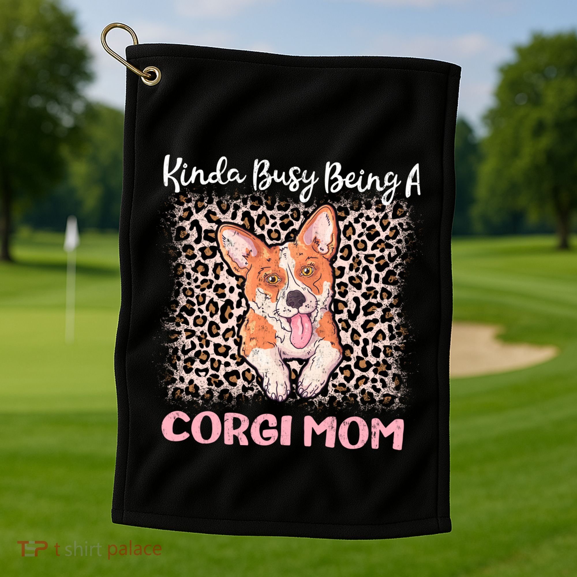 Kinda Busy Being A Corgi Mom Pembroke Welsh Dog Mama Leopard Gift Golf Towel
