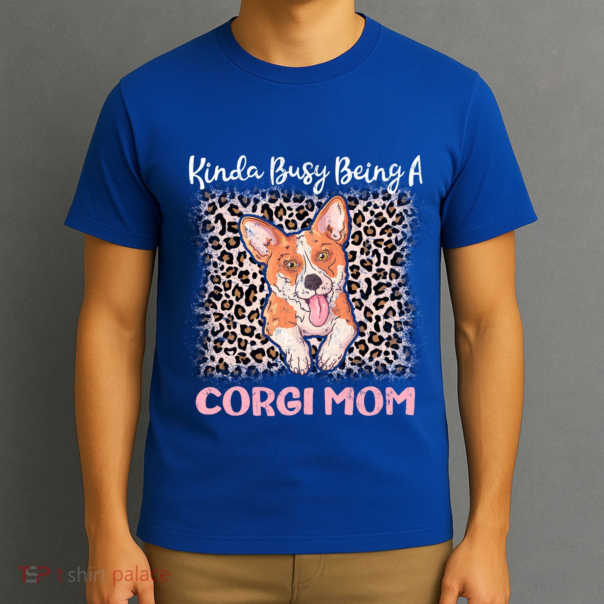 Kinda Busy Being A Corgi Mom Pembroke Welsh Dog Mama Leopard Gift T-Shirt