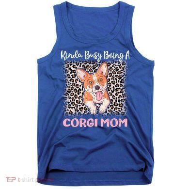 Kinda Busy Being A Corgi Mom Pembroke Welsh Dog Mama Leopard Gift Tank Top