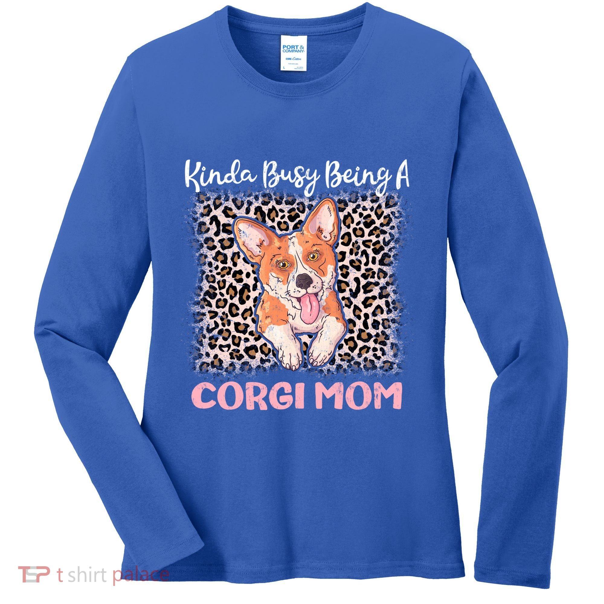 Kinda Busy Being A Corgi Mom Pembroke Welsh Dog Mama Leopard Gift Women's Long Sleeve Shirt