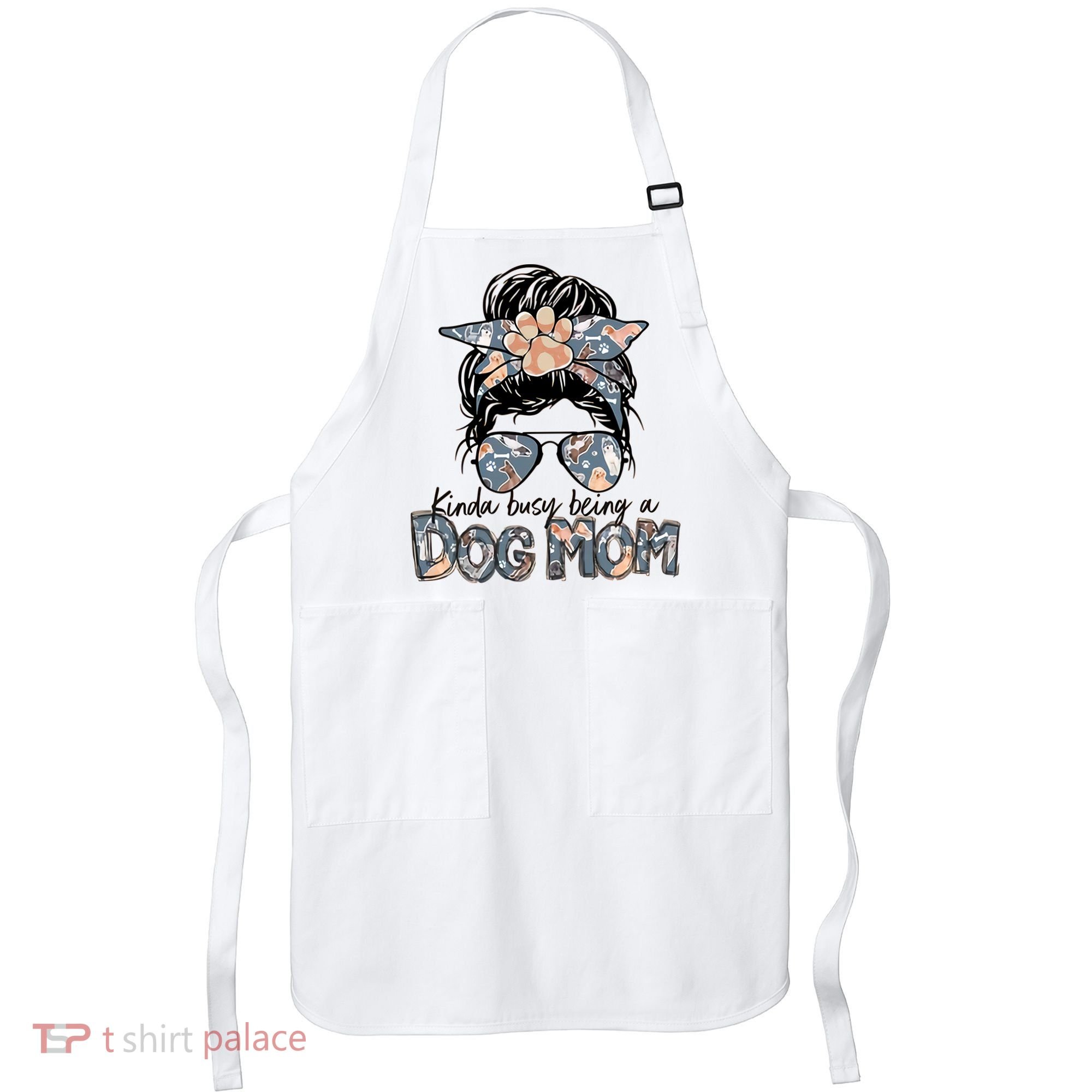 Kinda Busy Being A Dog Mom Funny Dog Lover Apron