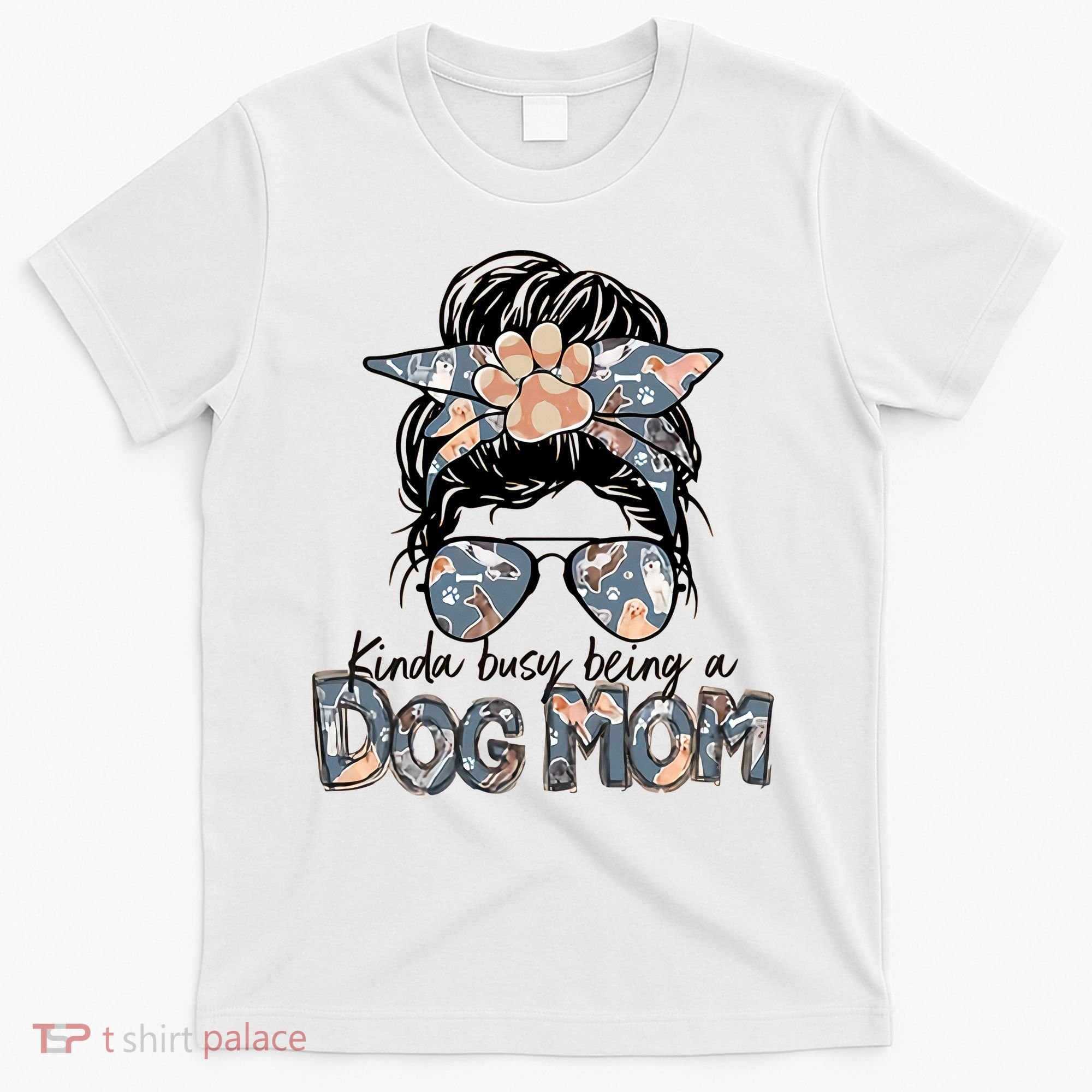 Kinda Busy Being A Dog Mom Funny Dog Lover T-Shirt