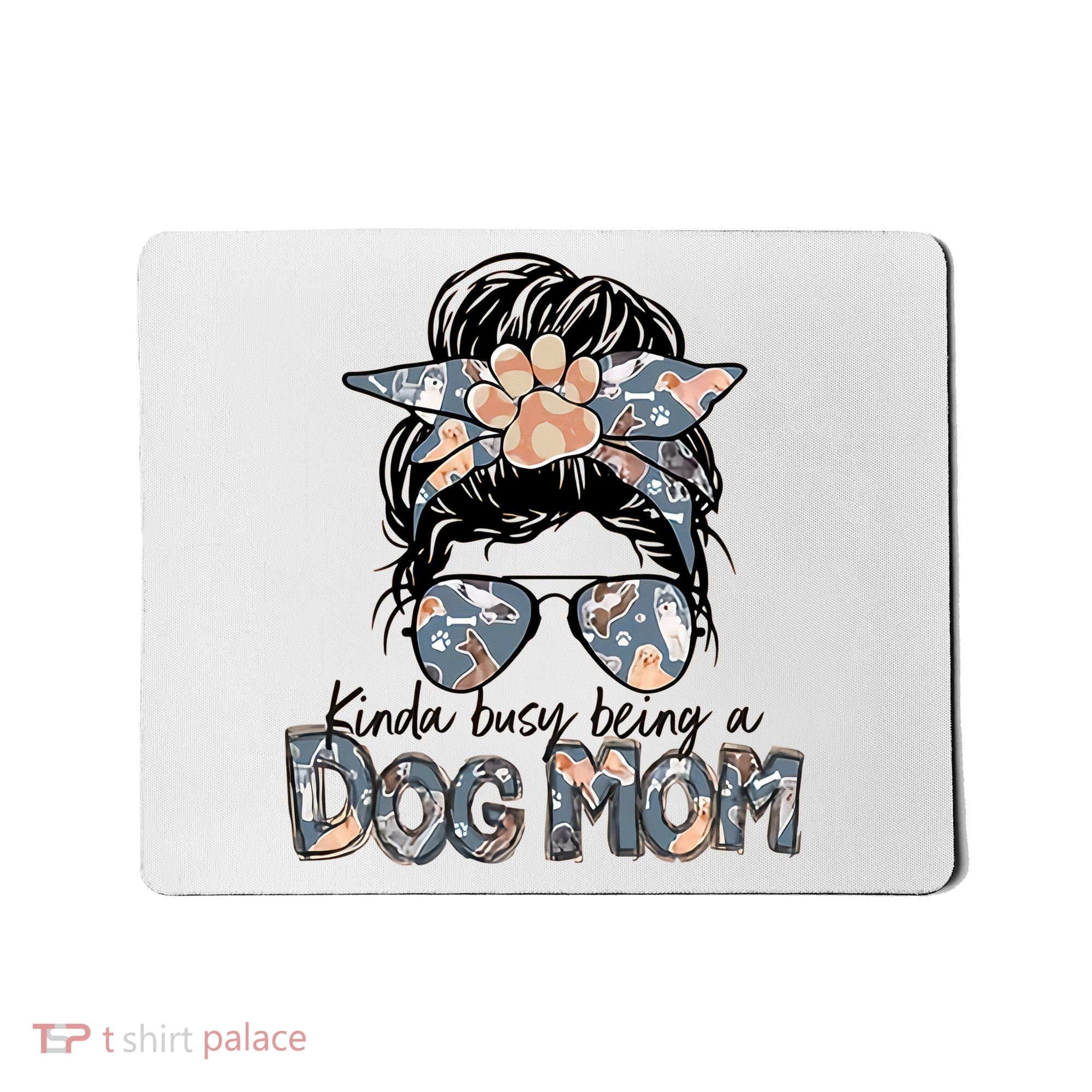 Kinda Busy Being A Dog Mom Funny Dog Lover Mousepad