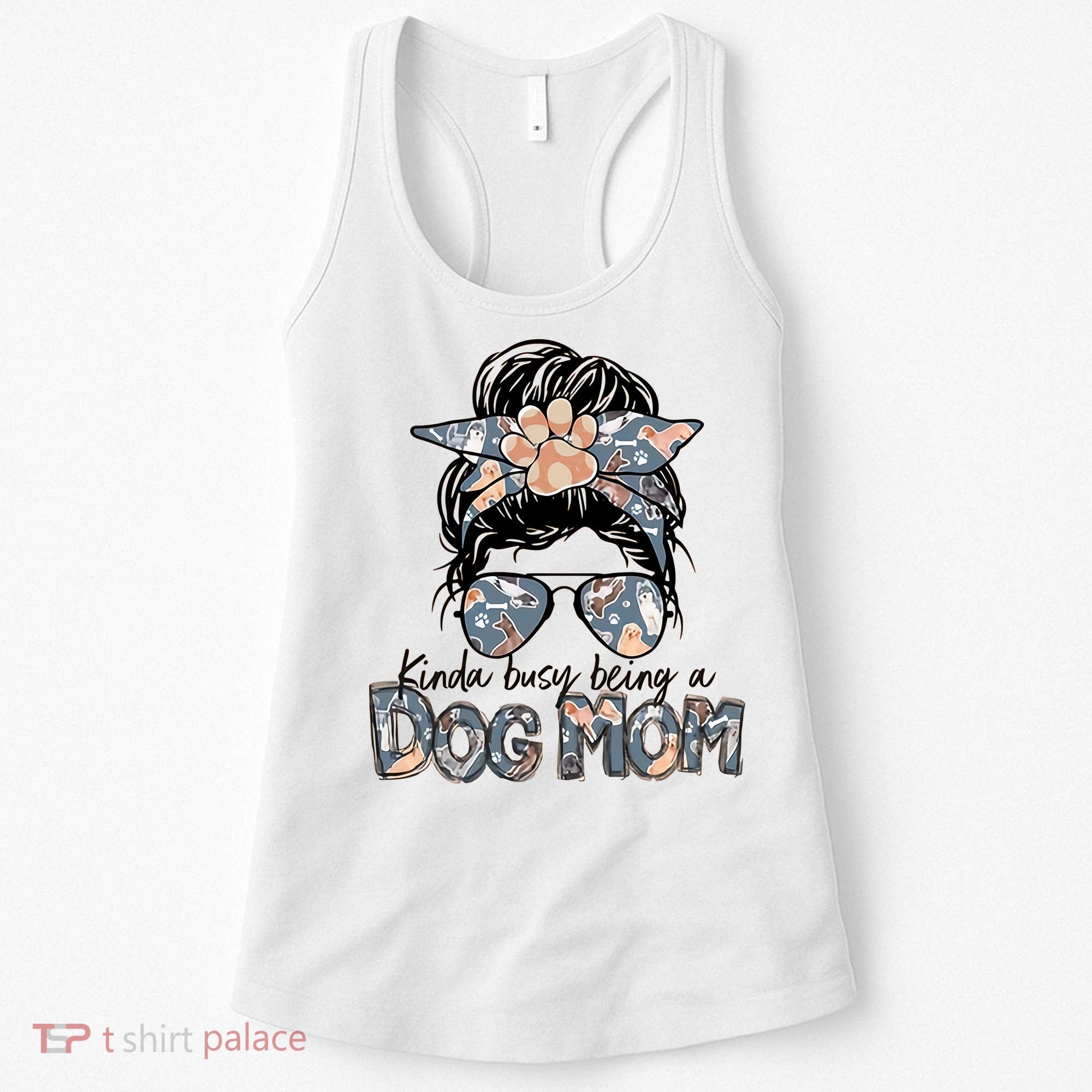 Kinda Busy Being A Dog Mom Funny Dog Lover Women's Tank Top