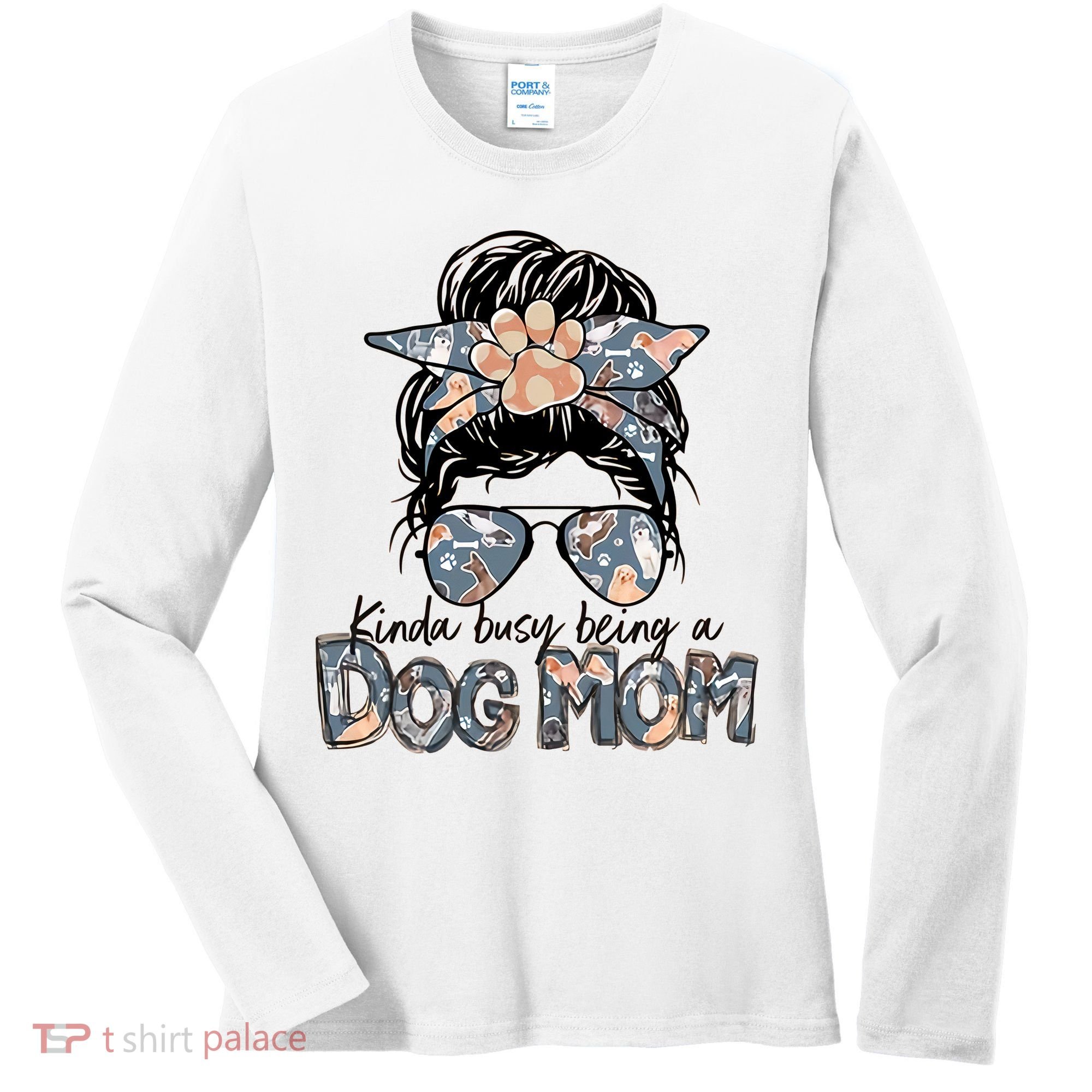 Kinda Busy Being A Dog Mom Funny Dog Lover Women's Long Sleeve Shirt