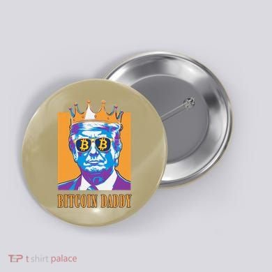 Kawaii Bitcoin Daddy Trump Crypto King Bitcoin Chill Bullrun Button
