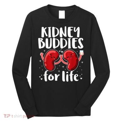 Kidney Buddies For Life Donor Recipient Long Sleeve Shirt