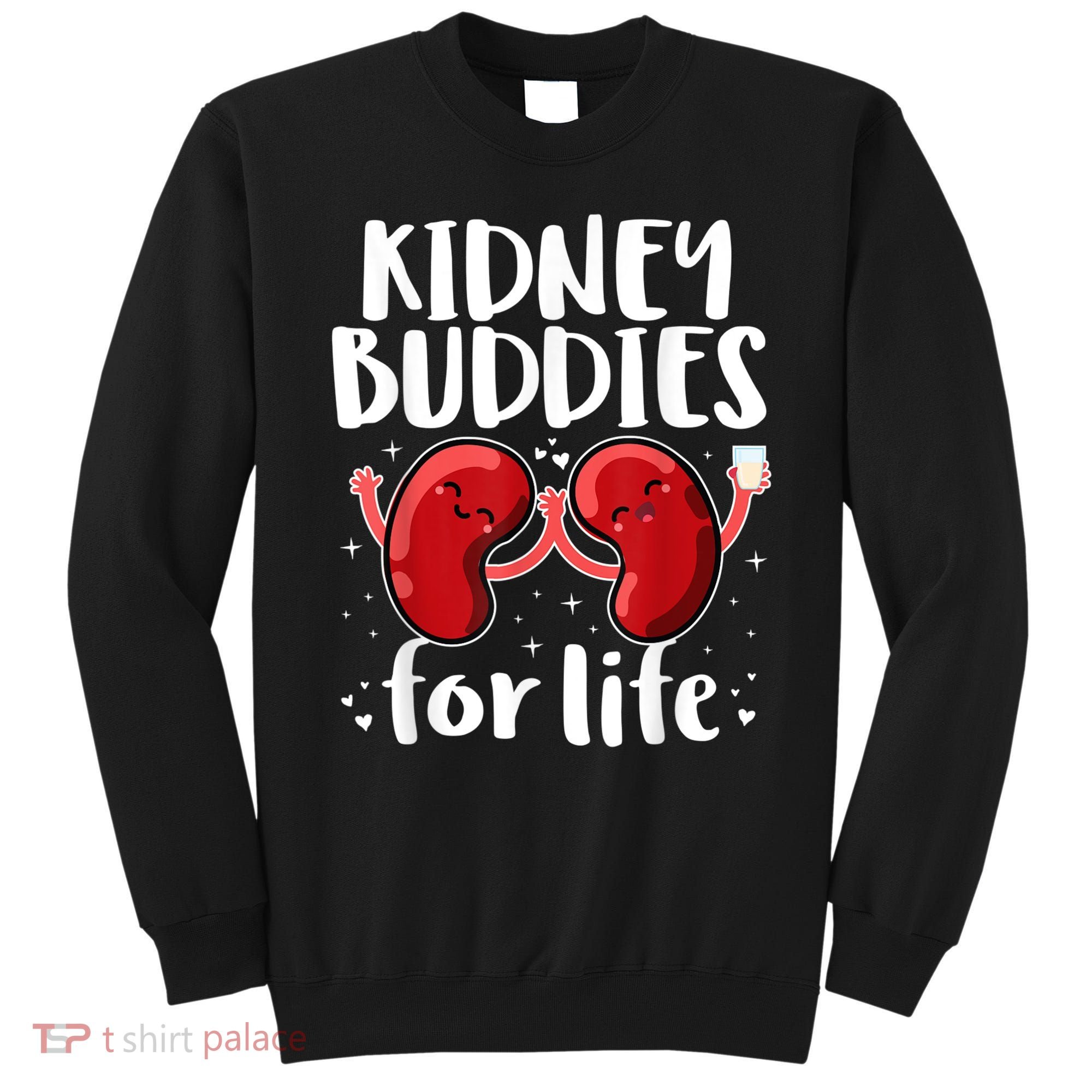 Kidney Buddies For Life Donor Recipient Sweatshirt