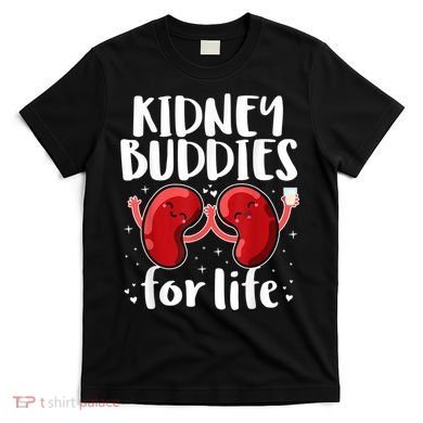 Kidney Buddies For Life Donor Recipient T-Shirt