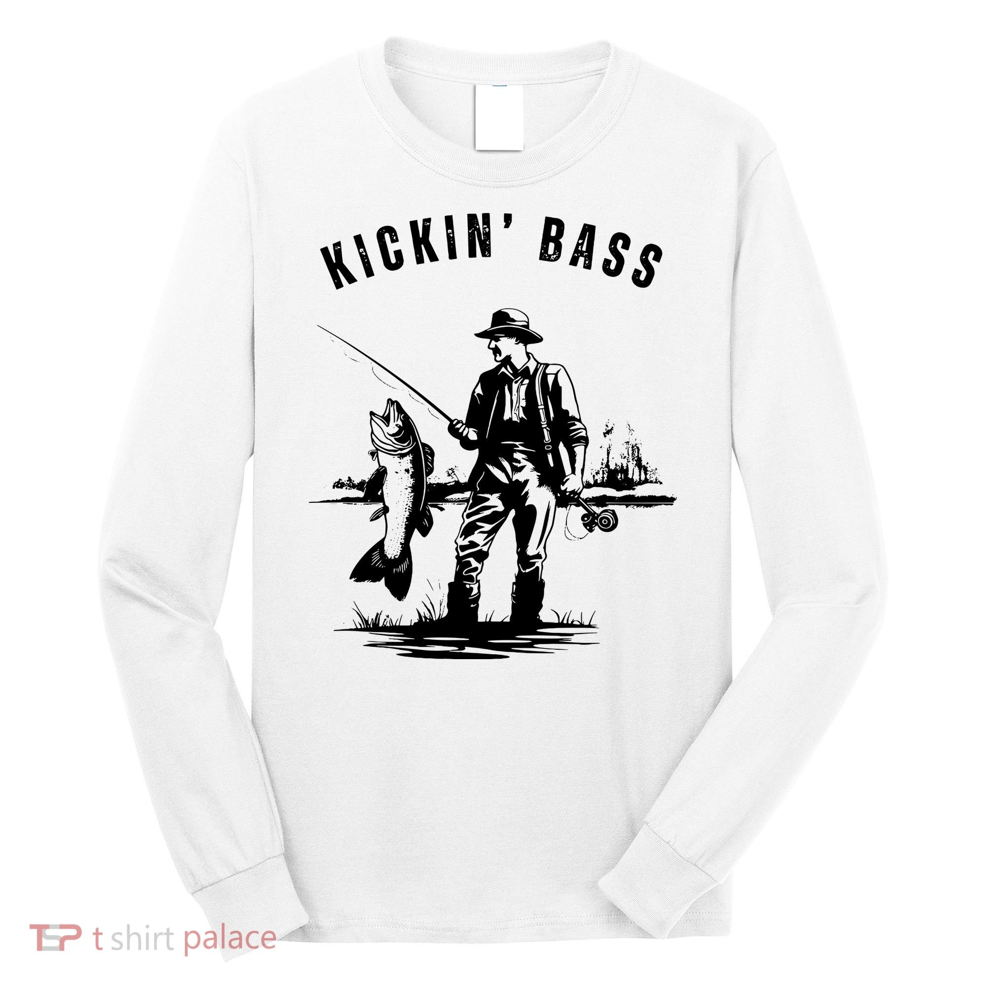 Kickin Bass Fisherman Fishing Fish Funny Outdoors Lake Long Sleeve Shirt