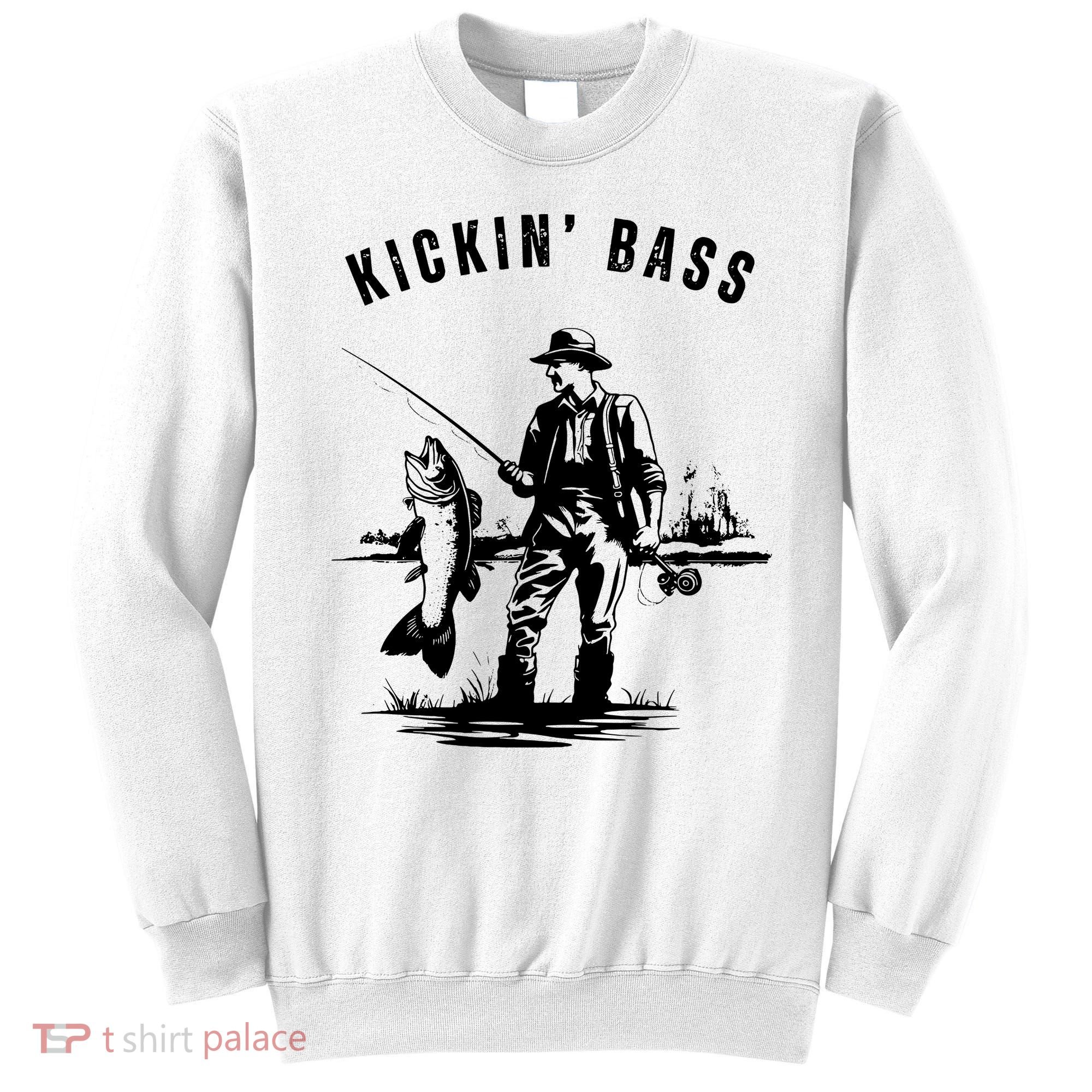 Kickin Bass Fisherman Fishing Fish Funny Outdoors Lake Sweatshirt