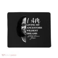 Ketanji Brown Jackson I Am Living My Ancestors Wildest Dreams Mousepad thumb 0