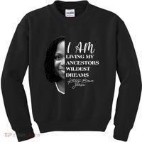 Ketanji Brown Jackson I Am Living My Ancestors Wildest Dreams Kids Sweatshirt thumb 0