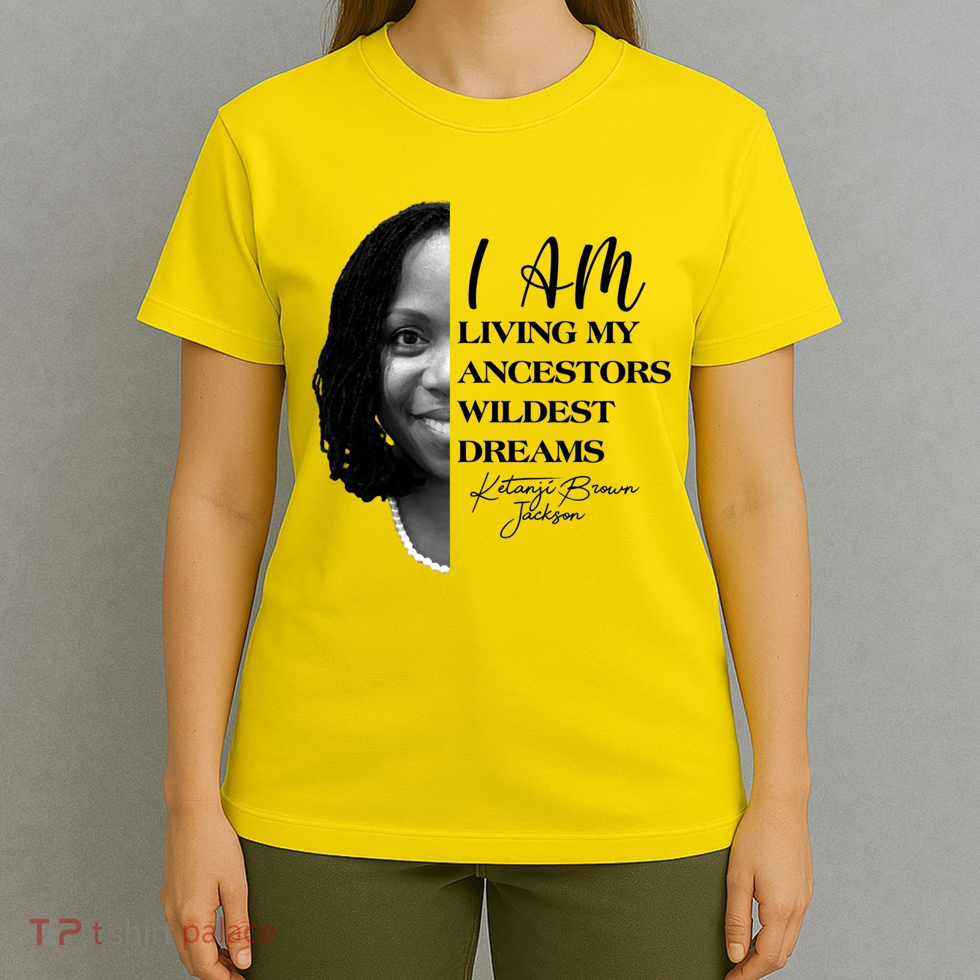 Ketanji Brown Jackson I Am Living My Ancestors Wildest Dreams T-Shirt