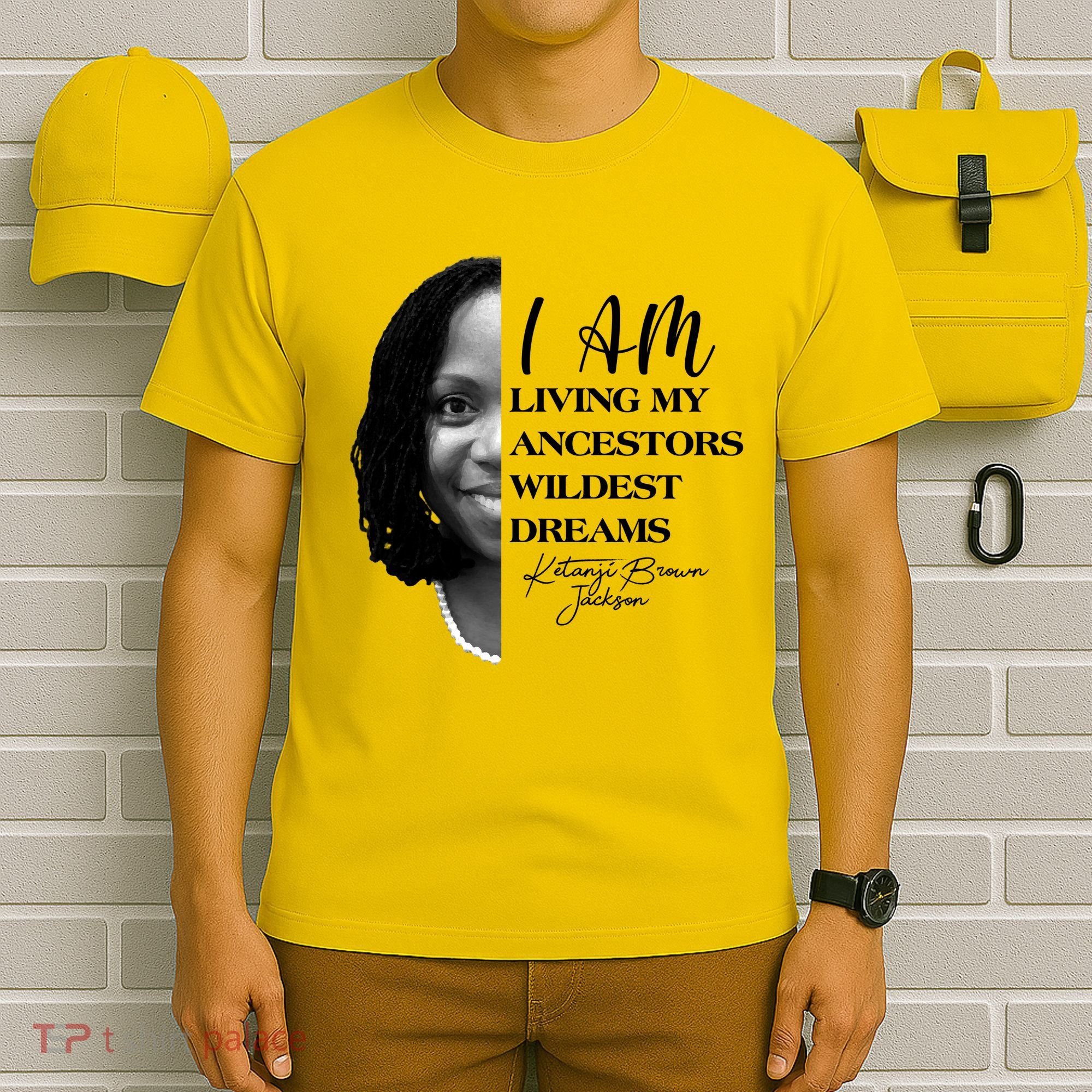 Ketanji Brown Jackson I Am Living My Ancestors Wildest Dreams T-Shirt