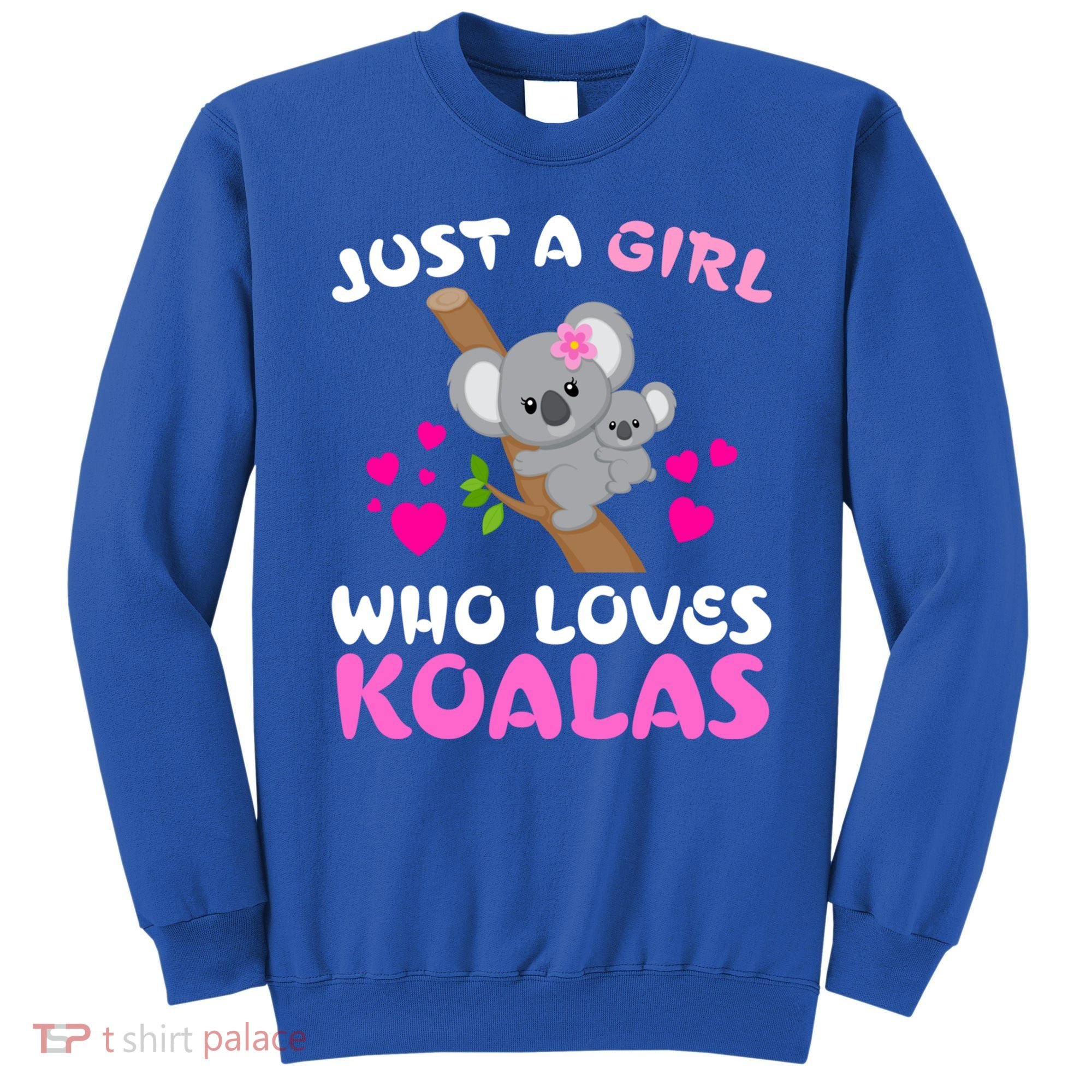 Koala Bear Lovers Just A Girl Who Loves Koalas Cool Gift Sweatshirt