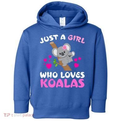 Koala Bear Lovers Just A Girl Who Loves Koalas Cool Gift Toddler Hoodie