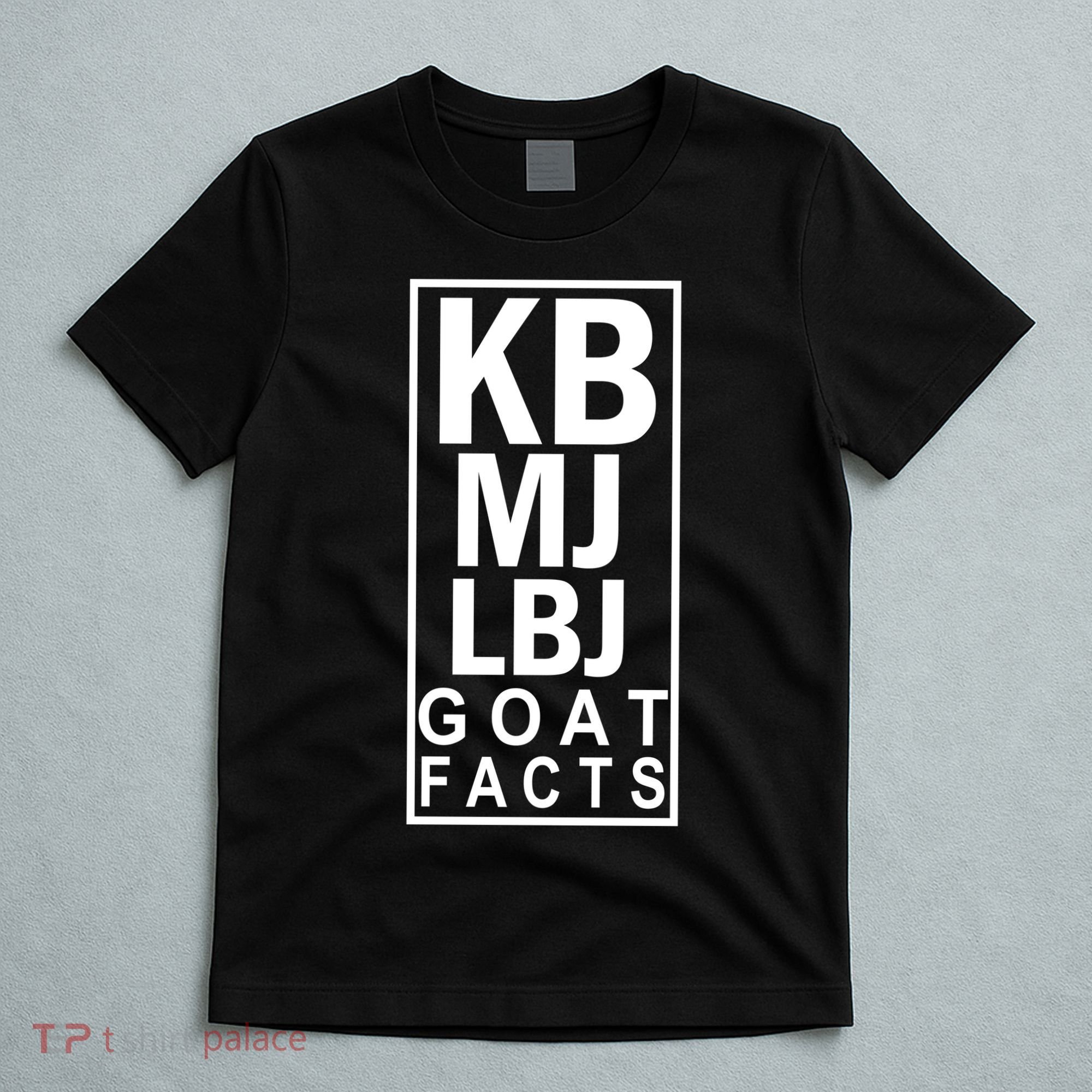 Kb Mj Lbj Basketball Goat Facts T-Shirt
