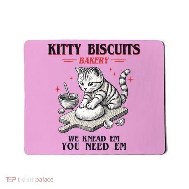Kitty Biscuits We Knead Em You Need Em Cat Lover Baking Mousepad