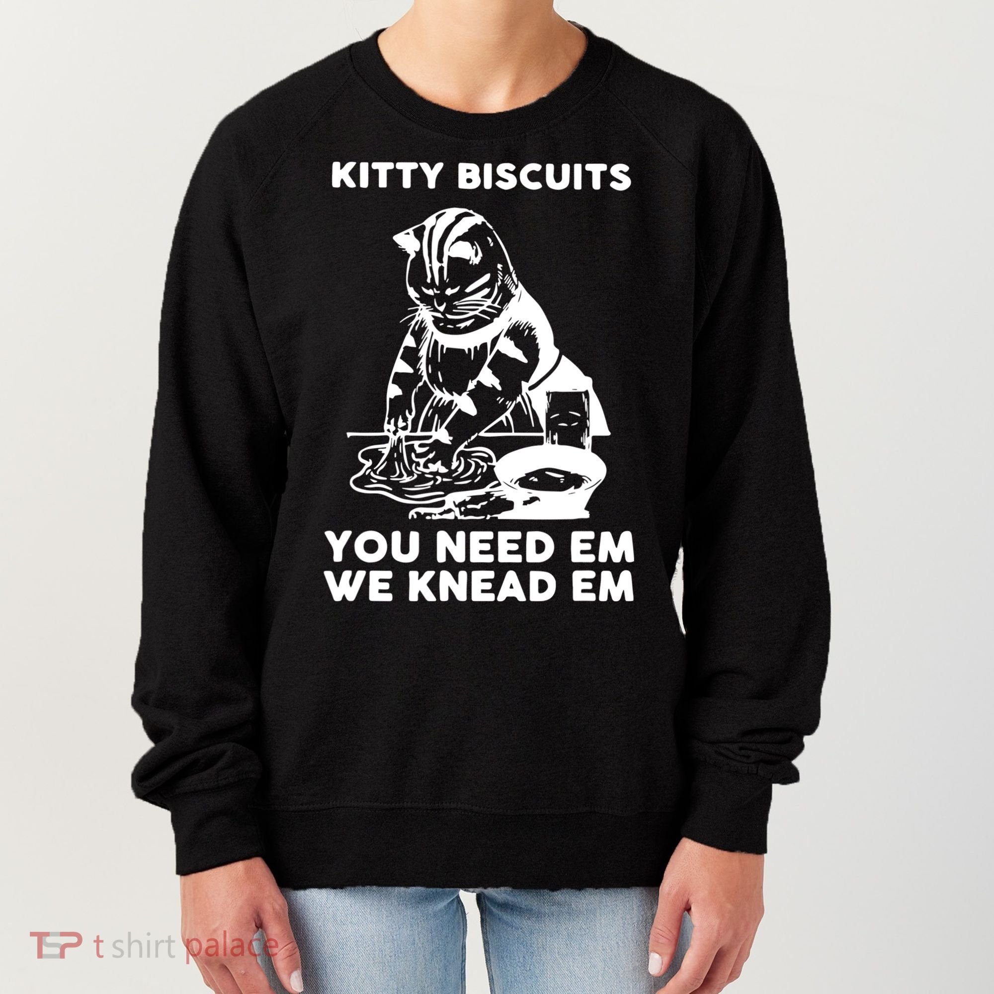 Kitty Biscuits You Need Em We Knead Em Funny Cat Women's Sweatshirt