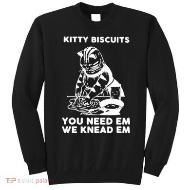Kitty Biscuits You Need Em We Knead Em Funny Cat Sweatshirt