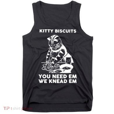 Kitty Biscuits You Need Em We Knead Em Funny Cat Tank Top