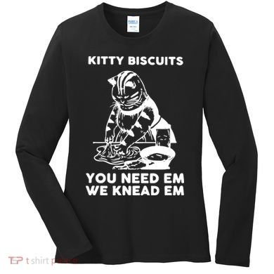 Kitty Biscuits You Need Em We Knead Em Funny Cat Women's Long Sleeve Shirt