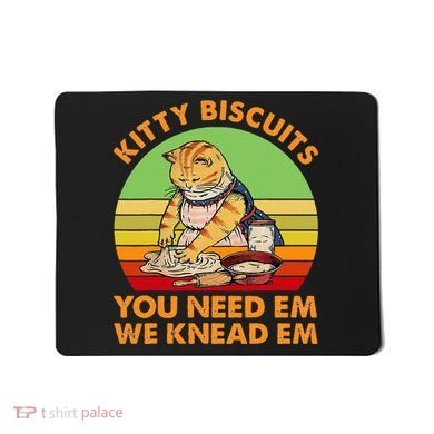 Kitty Biscuits You Need Em We Knead Em Vintage Mousepad