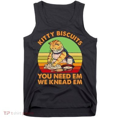 Kitty Biscuits You Need Em We Knead Em Vintage Tank Top