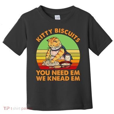 Kitty Biscuits You Need Em We Knead Em Vintage Toddler T-Shirt