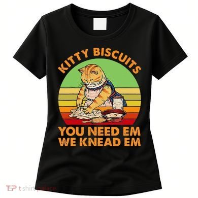Kitty Biscuits You Need Em We Knead Em Vintage Women's T-Shirt
