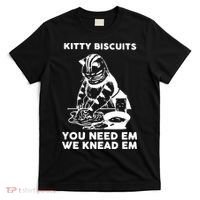 Kitty Biscuits You Need Em We Knead Em Funny Cat Apparel T-Shirt thumb 0