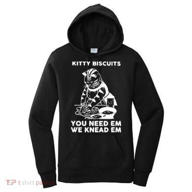 Kitty Biscuits You Need Em We Knead Em Funny Cat Apparel Women's Hoodie