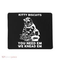 Kitty Biscuits You Need Em We Knead Em Funny Cat Apparel Mousepad thumb 0