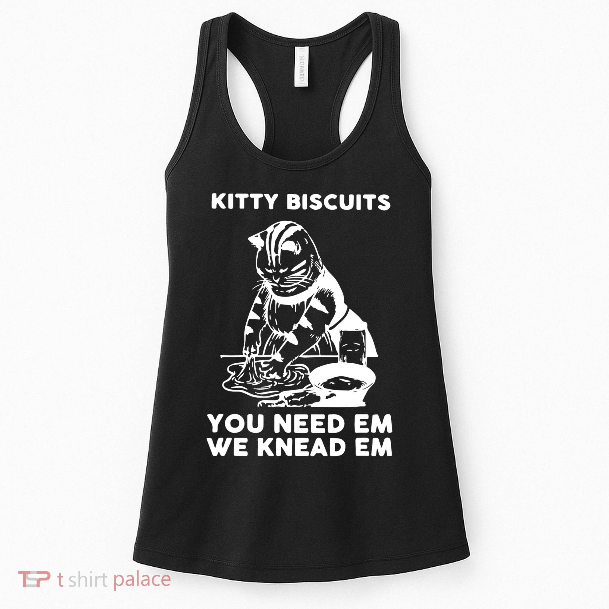 Kitty Biscuits You Need Em We Knead Em Funny Cat Apparel Women's Tank Top