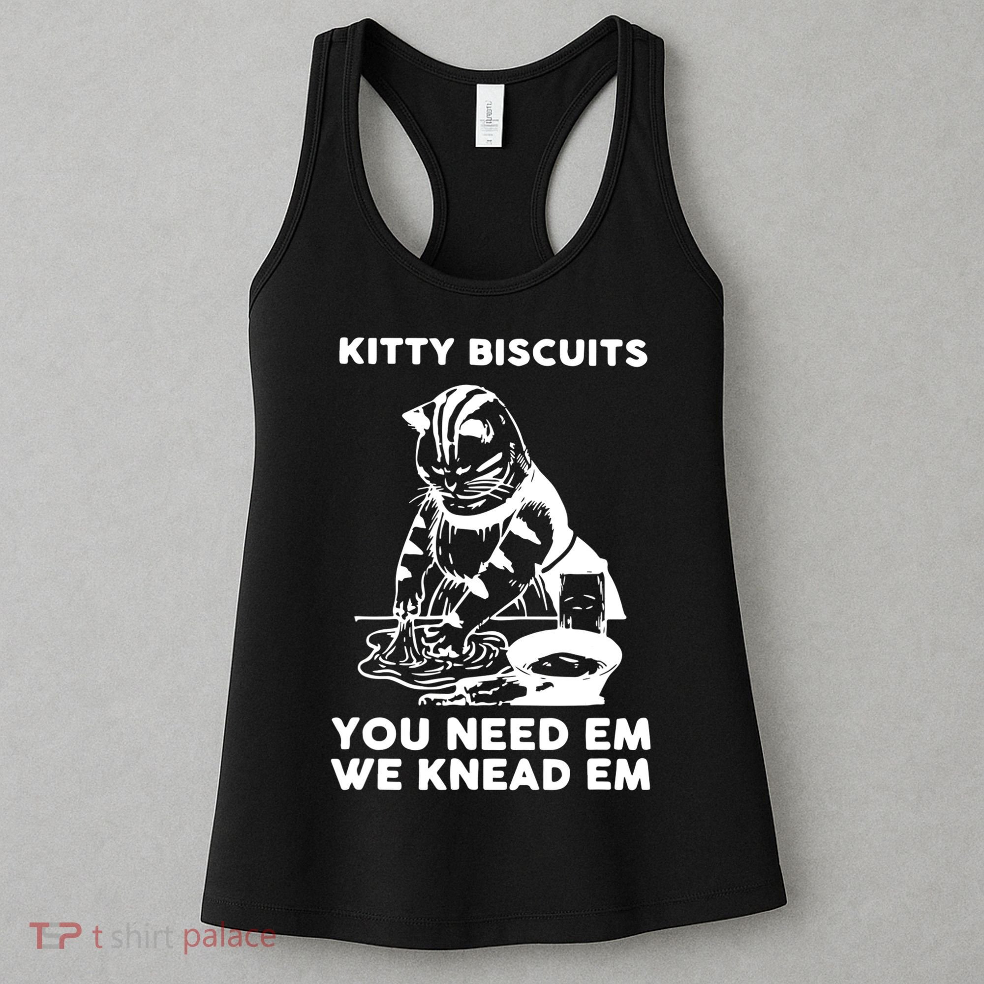 Kitty Biscuits You Need Em We Knead Em Funny Cat Apparel Women's Tank Top