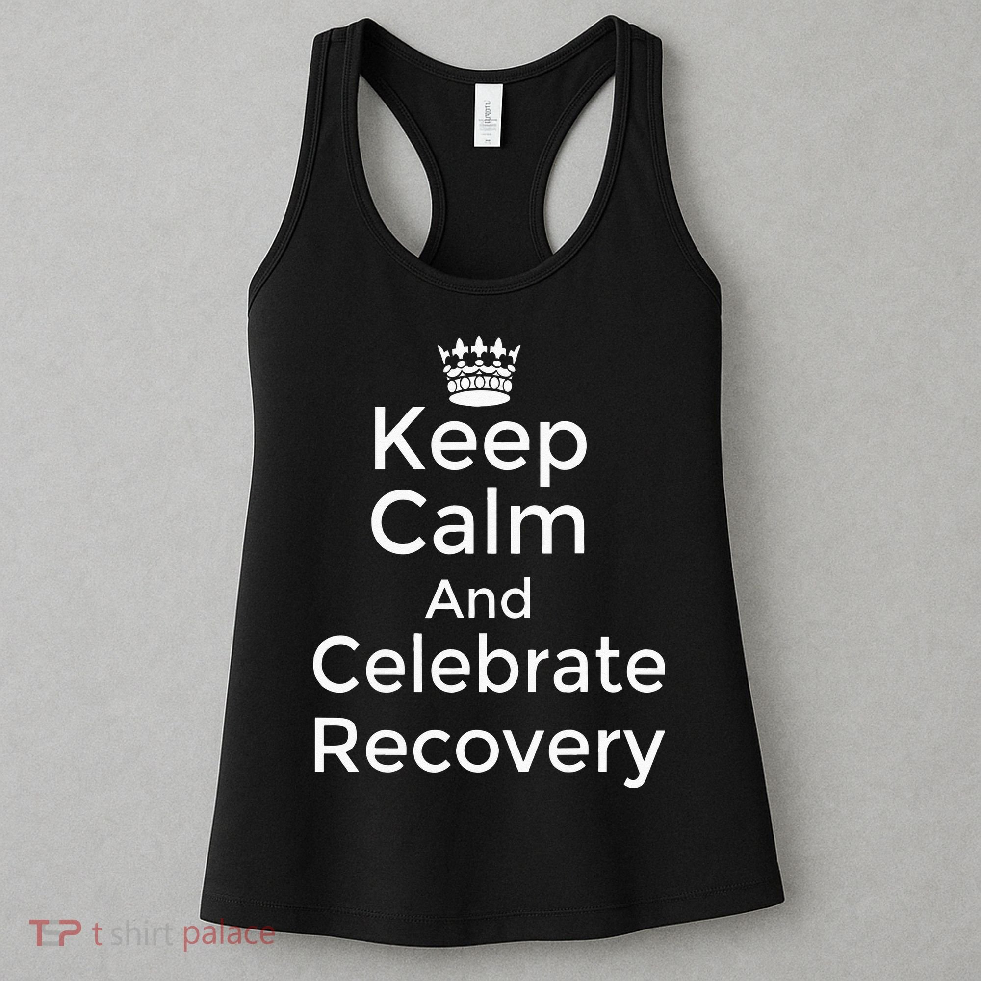 Keep Calm And Celebrate Recovery Sobriety Positive Support Women's Tank Top