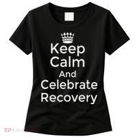 Keep Calm And Celebrate Recovery Sobriety Positive Support Women's T-Shirt thumb 0