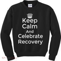 Keep Calm And Celebrate Recovery Sobriety Positive Support Kids Sweatshirt thumb 0