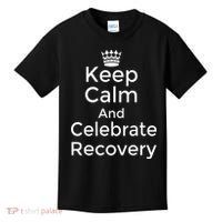 Keep Calm And Celebrate Recovery Sobriety Positive Support Kids T-Shirt thumb 0
