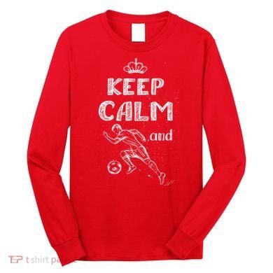 Keep Calm And Play Soccer Long Sleeve Shirt