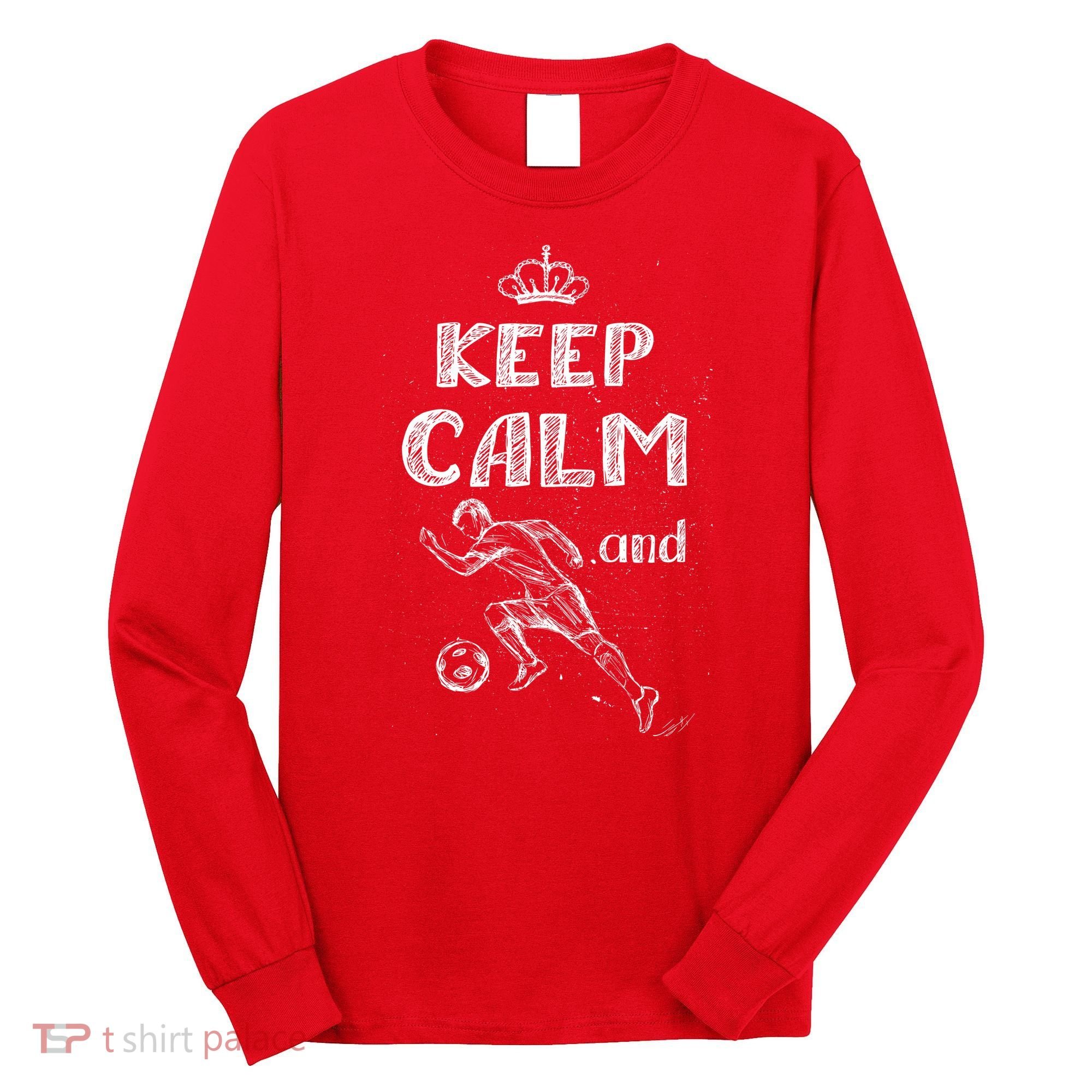 Keep Calm And Play Soccer Long Sleeve Shirt